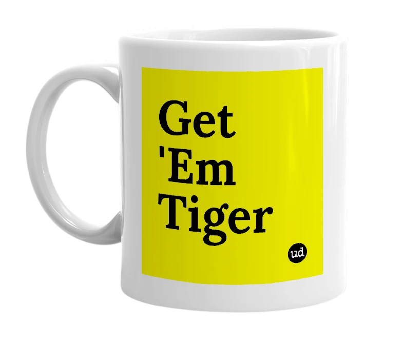 White mug with 'Get 'Em Tiger' in bold black letters