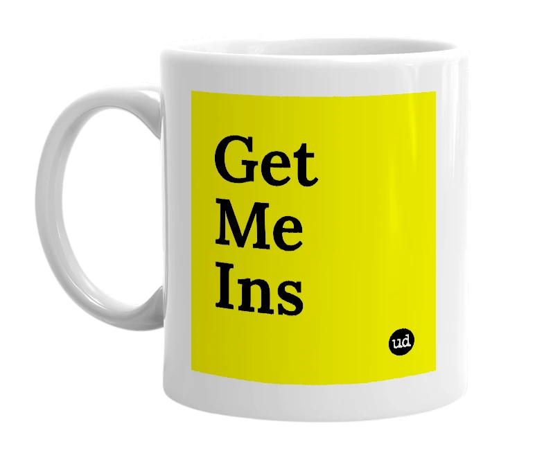 White mug with 'Get Me Ins' in bold black letters