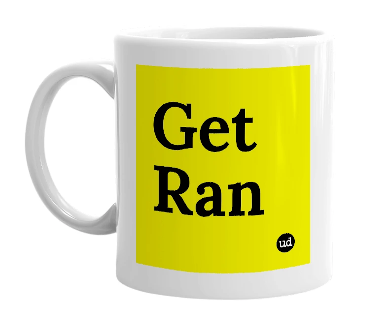White mug with 'Get Ran' in bold black letters