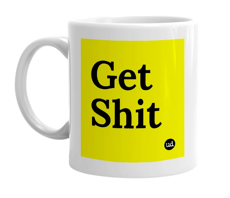 White mug with 'Get Shit' in bold black letters