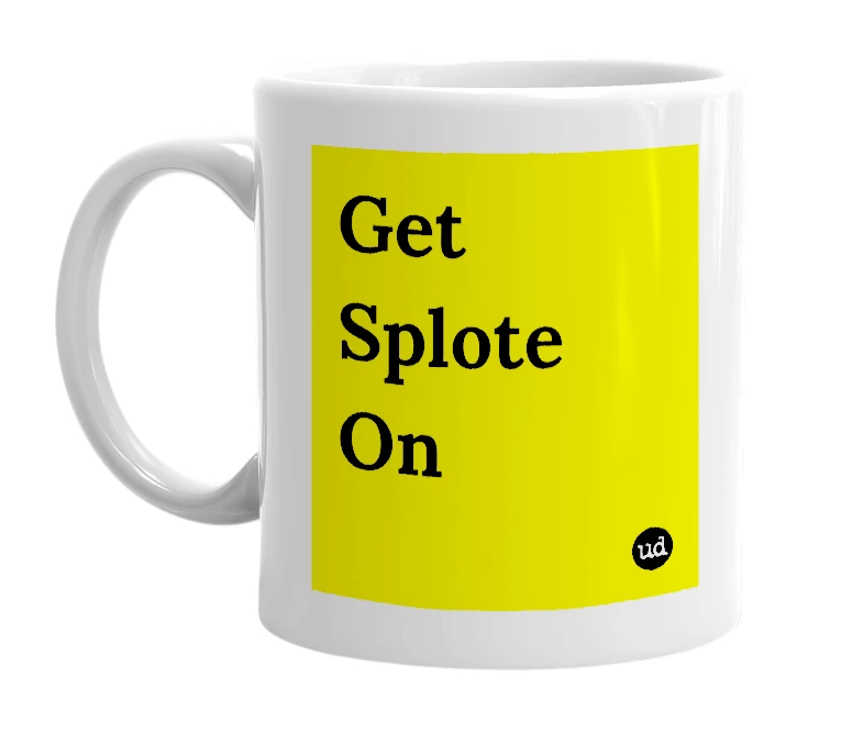 White mug with 'Get Splote On' in bold black letters