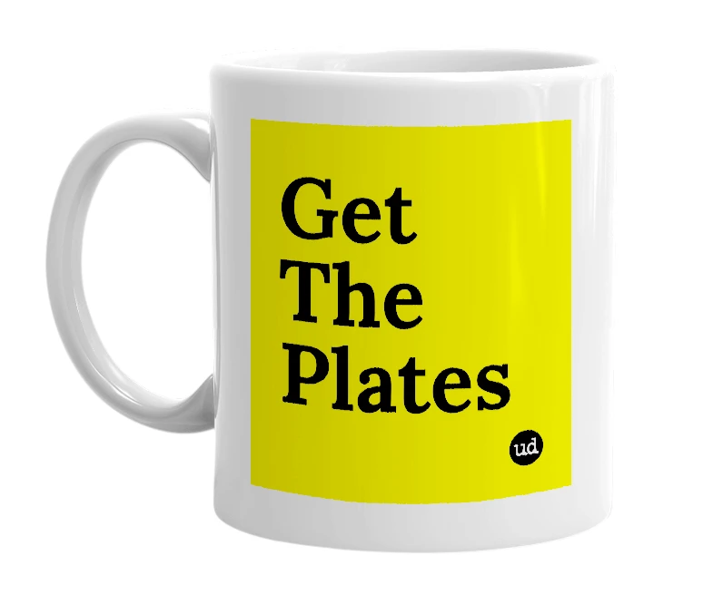 White mug with 'Get The Plates' in bold black letters