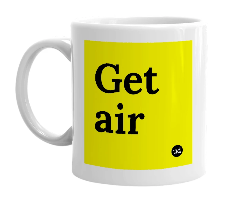 White mug with 'Get air' in bold black letters