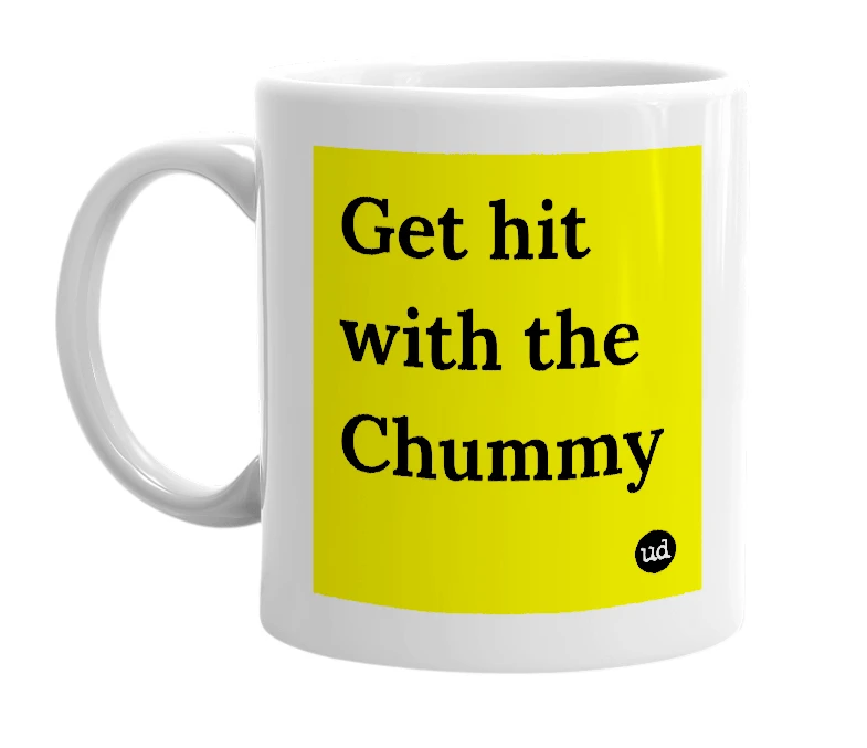 White mug with 'Get hit with the Chummy' in bold black letters