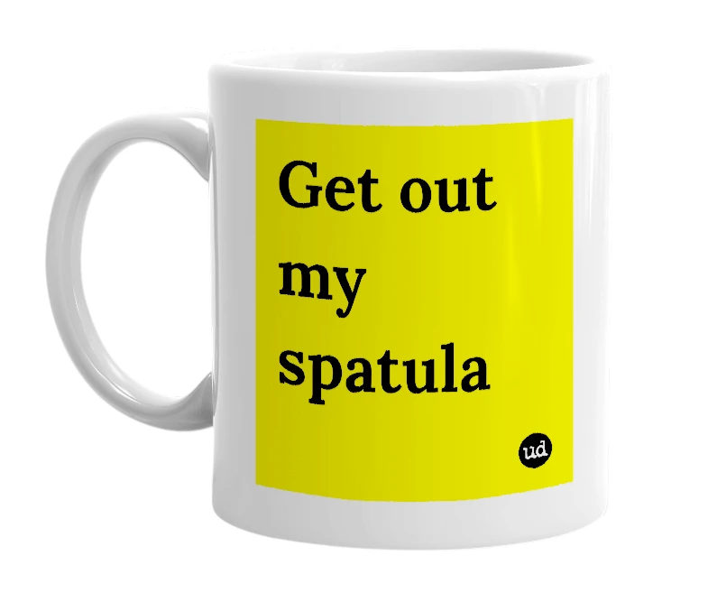 White mug with 'Get out my spatula' in bold black letters