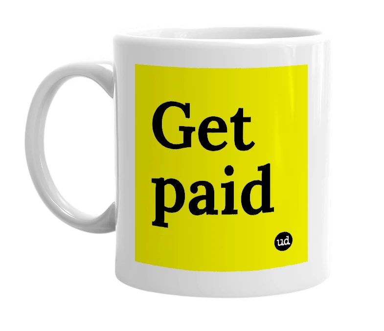 White mug with 'Get paid' in bold black letters