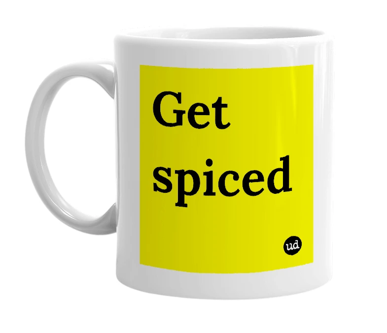 White mug with 'Get spiced' in bold black letters