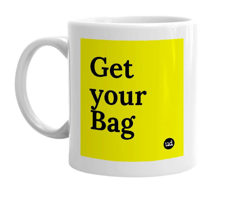 White mug with 'Get your Bag' in bold black letters
