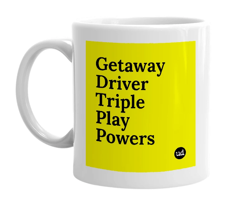 White mug with 'Getaway Driver Triple Play Powers' in bold black letters