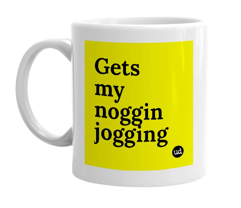 White mug with 'Gets my noggin jogging' in bold black letters