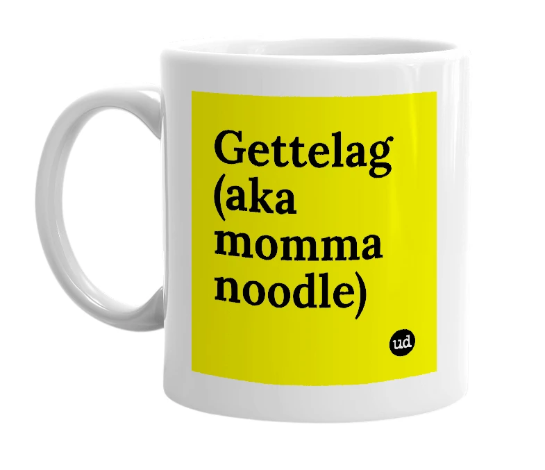 White mug with 'Gettelag (aka momma noodle)' in bold black letters