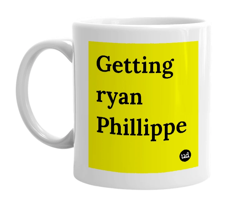 White mug with 'Getting ryan Phillippe' in bold black letters