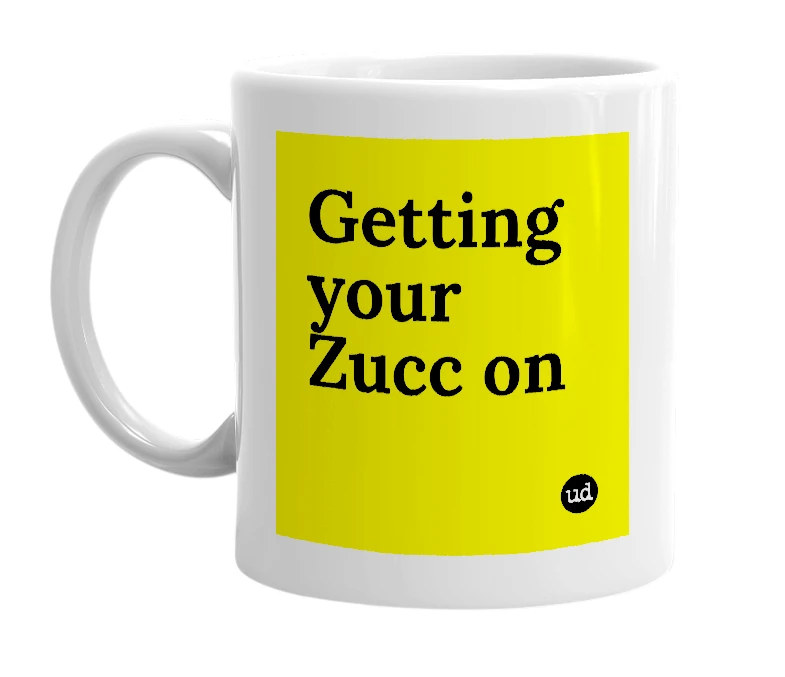 White mug with 'Getting your Zucc on' in bold black letters