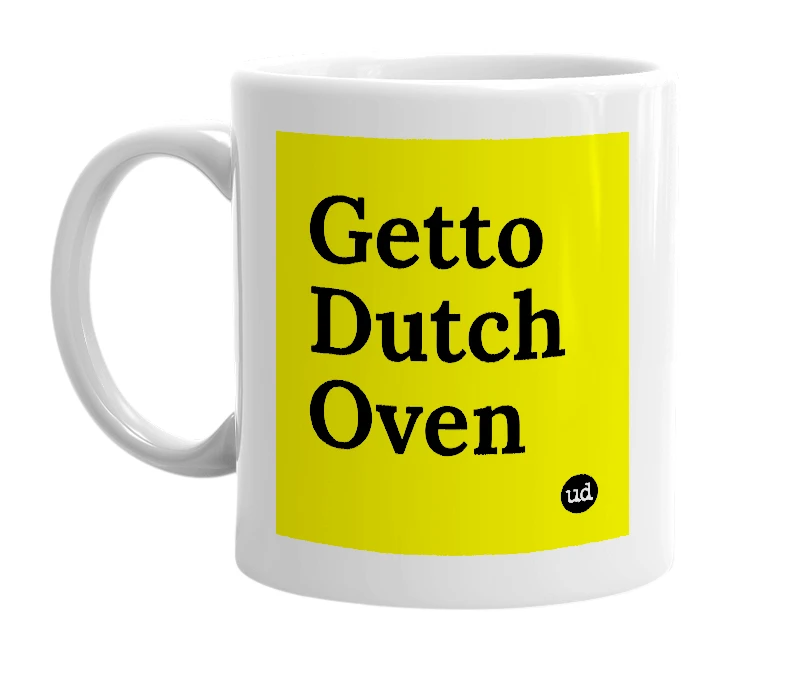 White mug with 'Getto Dutch Oven' in bold black letters