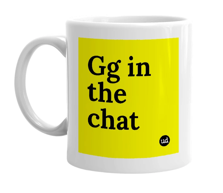 White mug with 'Gg in the chat' in bold black letters
