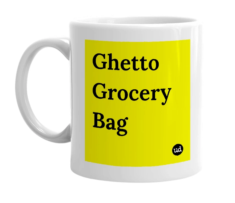 White mug with 'Ghetto Grocery Bag' in bold black letters