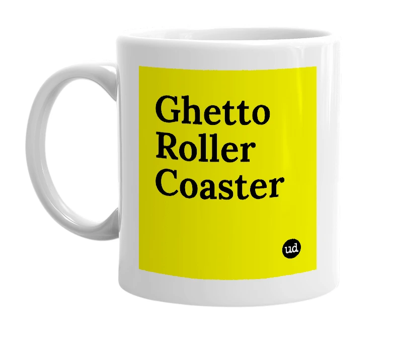 White mug with 'Ghetto Roller Coaster' in bold black letters