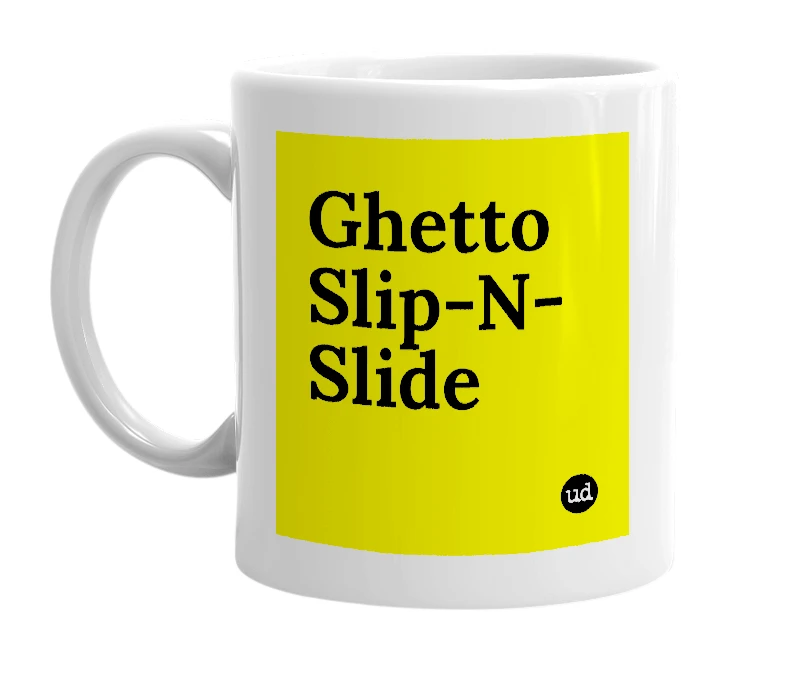 White mug with 'Ghetto Slip-N-Slide' in bold black letters