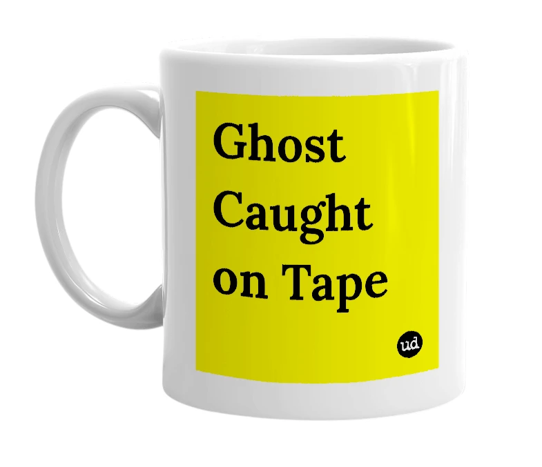 White mug with 'Ghost Caught on Tape' in bold black letters
