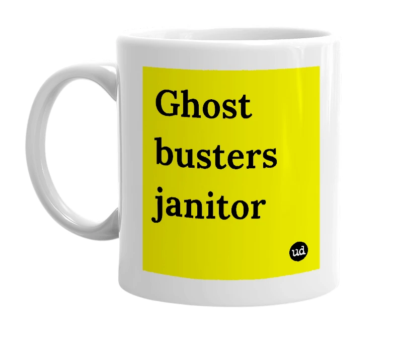White mug with 'Ghost busters janitor' in bold black letters