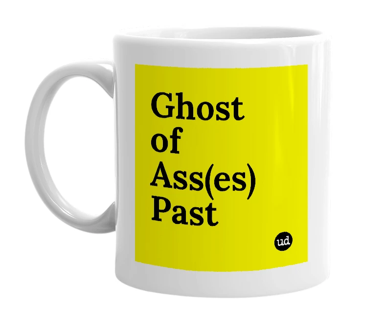 White mug with 'Ghost of Ass(es) Past' in bold black letters