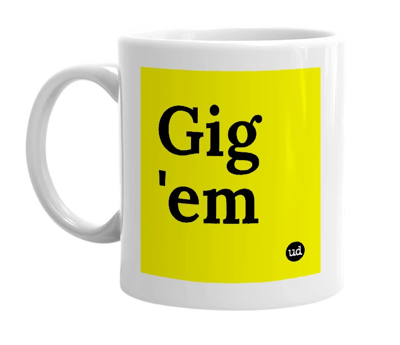White mug with 'Gig 'em' in bold black letters
