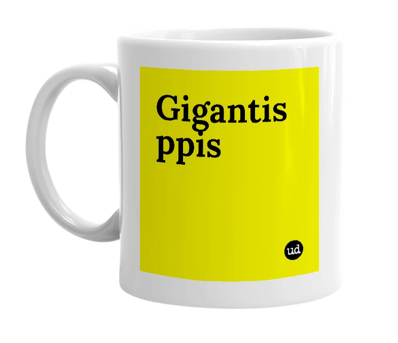 White mug with 'Gigantis ppis' in bold black letters