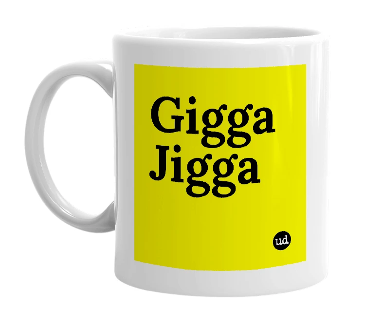 White mug with 'Gigga Jigga' in bold black letters