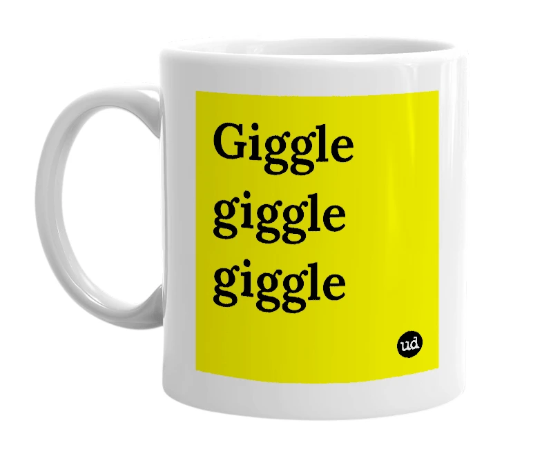White mug with 'Giggle giggle giggle' in bold black letters