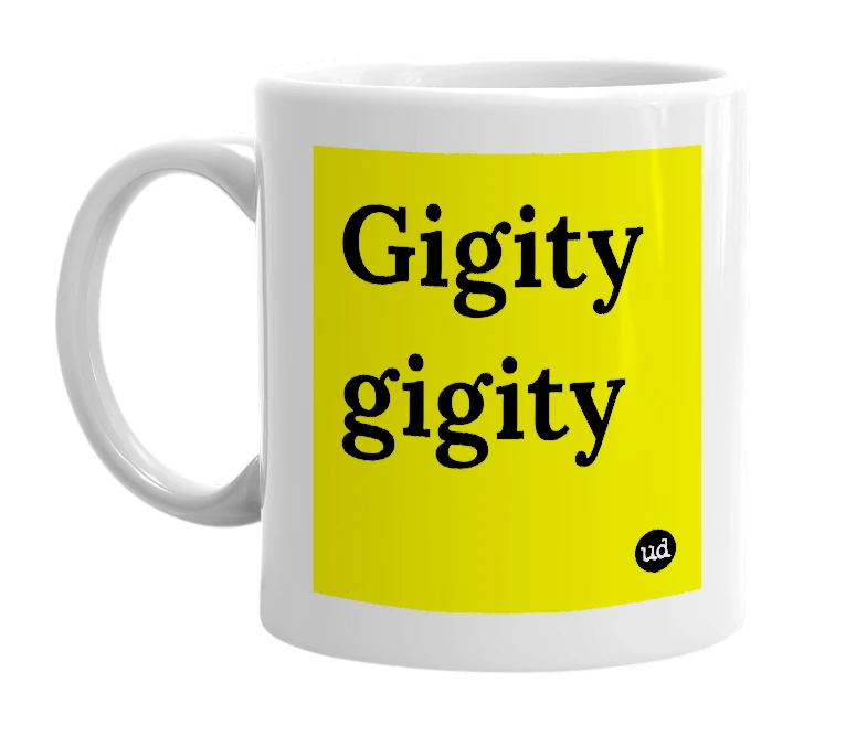 White mug with 'Gigity gigity' in bold black letters