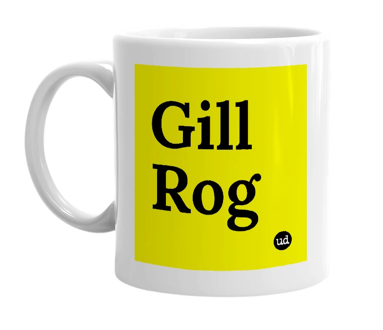 White mug with 'Gill Rog' in bold black letters