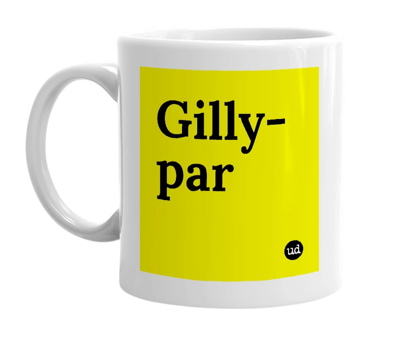White mug with 'Gilly-par' in bold black letters