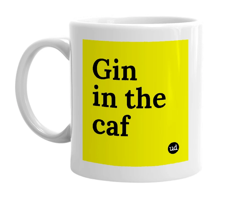 White mug with 'Gin in the caf' in bold black letters