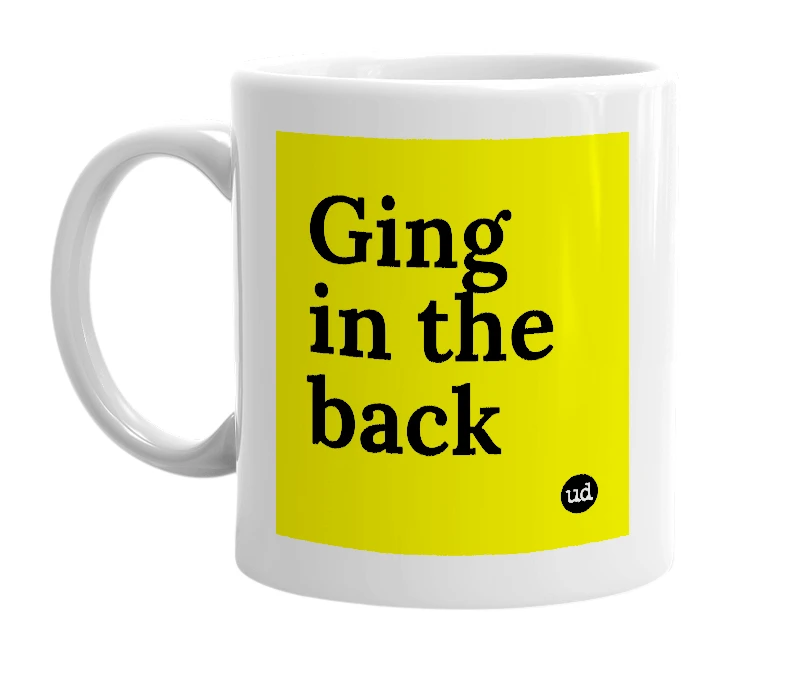 White mug with 'Ging in the back' in bold black letters