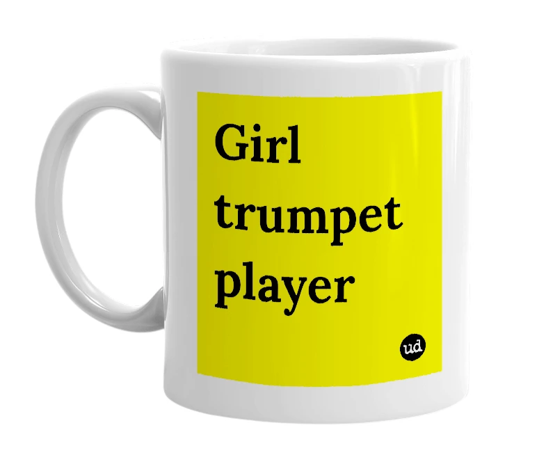 White mug with 'Girl trumpet player' in bold black letters