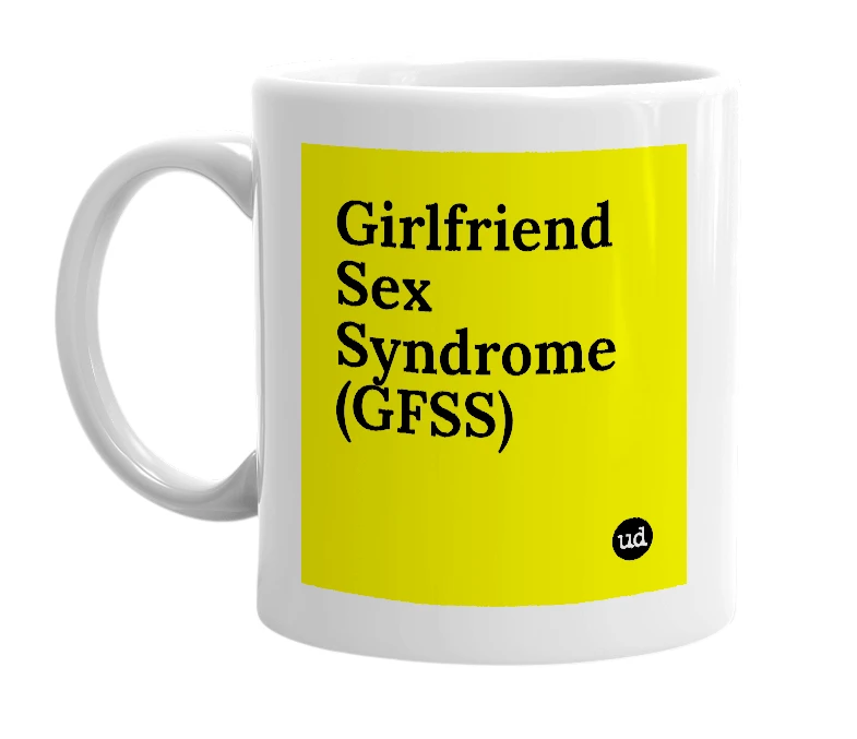 White mug with 'Girlfriend Sex Syndrome (GFSS)' in bold black letters