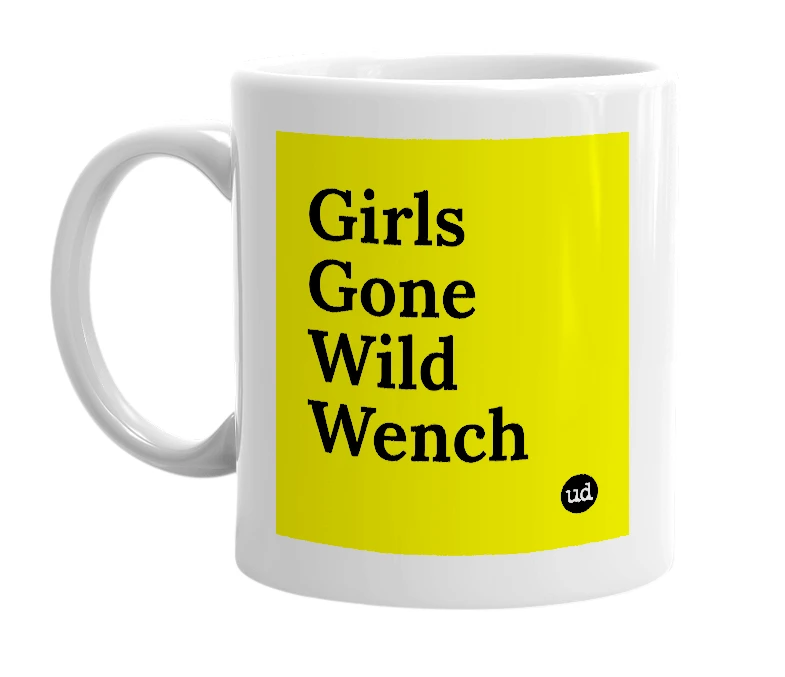 White mug with 'Girls Gone Wild Wench' in bold black letters