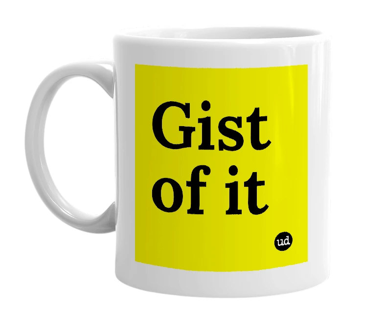 White mug with 'Gist of it' in bold black letters