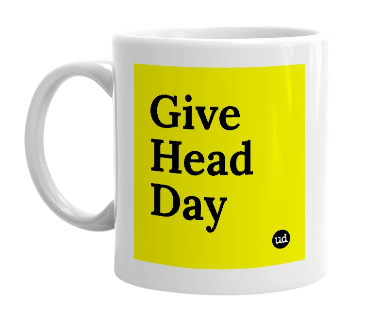 White mug with 'Give Head Day' in bold black letters