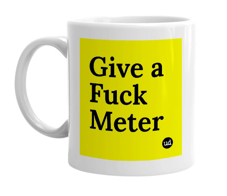 White mug with 'Give a Fuck Meter' in bold black letters