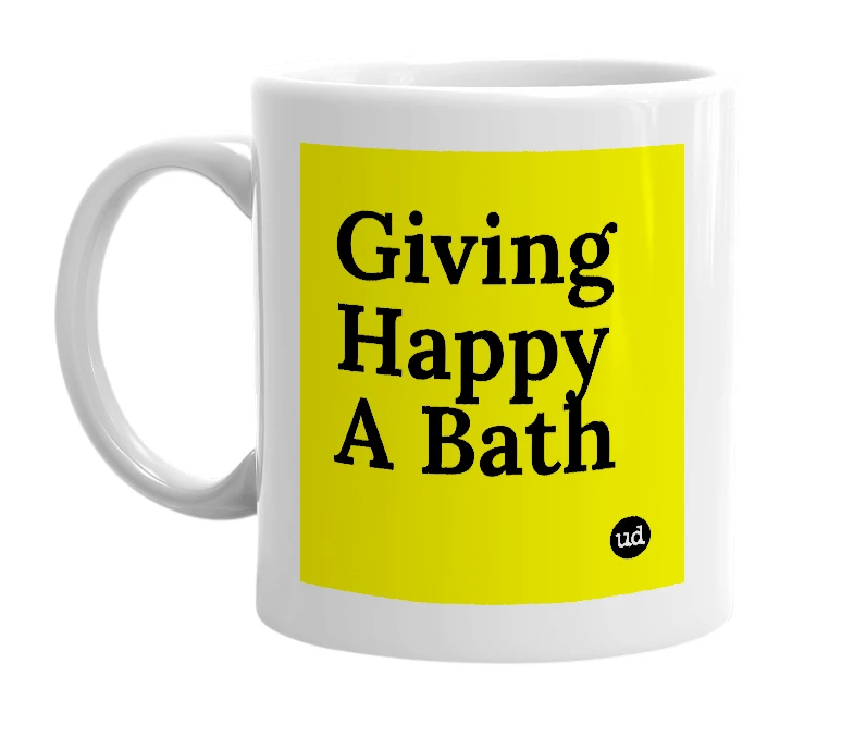 White mug with 'Giving Happy A Bath' in bold black letters