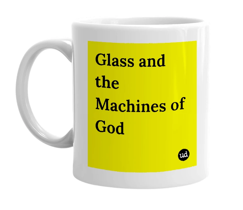 White mug with 'Glass and the Machines of God' in bold black letters