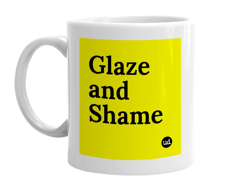 White mug with 'Glaze and Shame' in bold black letters