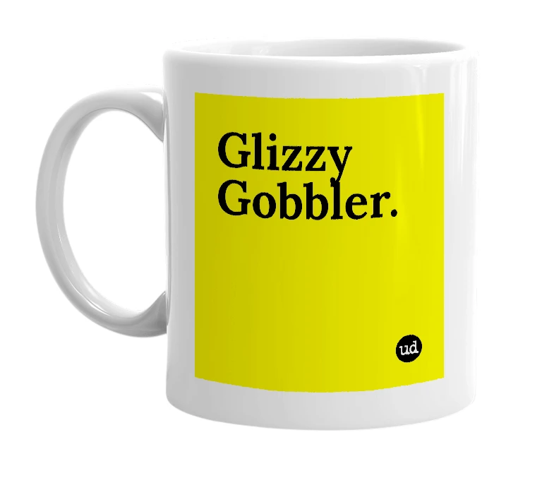 White mug with 'Glizzy Gobbler.' in bold black letters