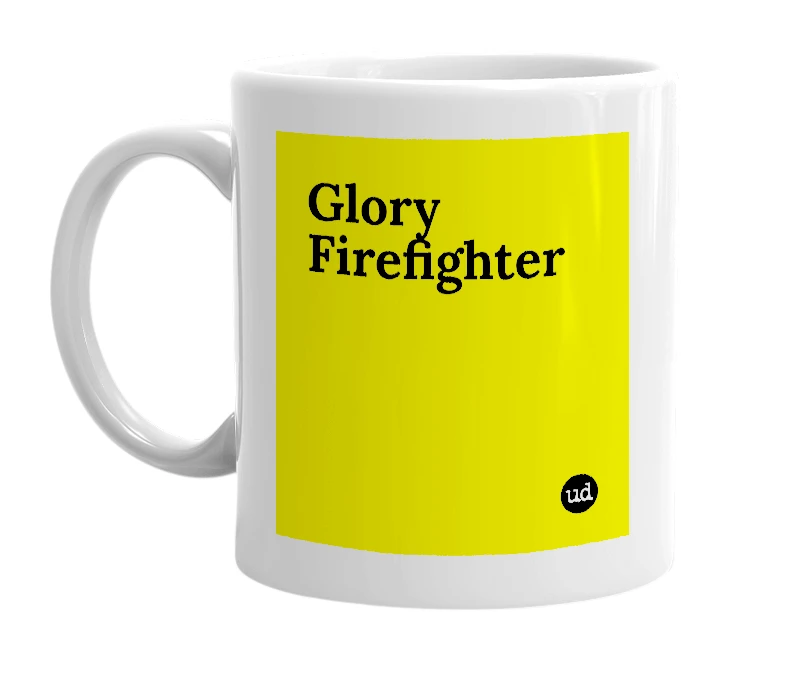 White mug with 'Glory Firefighter' in bold black letters