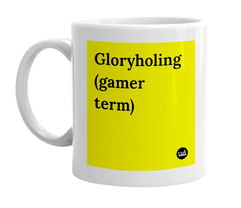 White mug with 'Gloryholing (gamer term)' in bold black letters