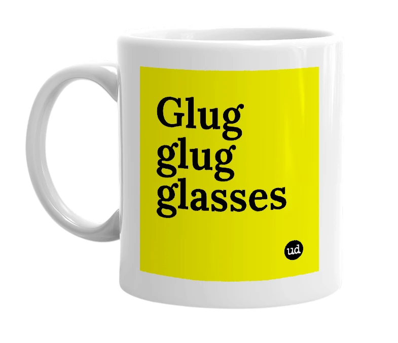 White mug with 'Glug glug glasses' in bold black letters