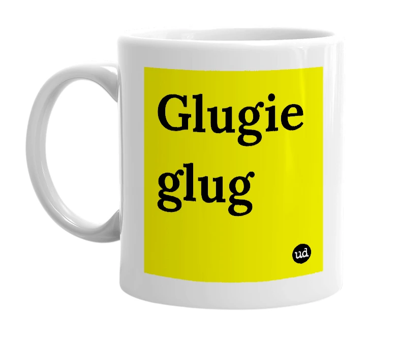 White mug with 'Glugie glug' in bold black letters