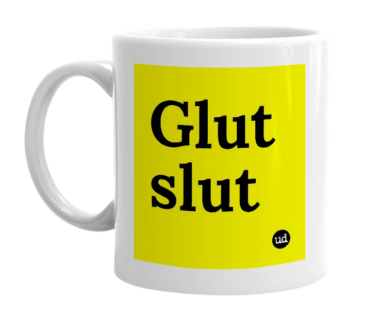 White mug with 'Glut slut' in bold black letters
