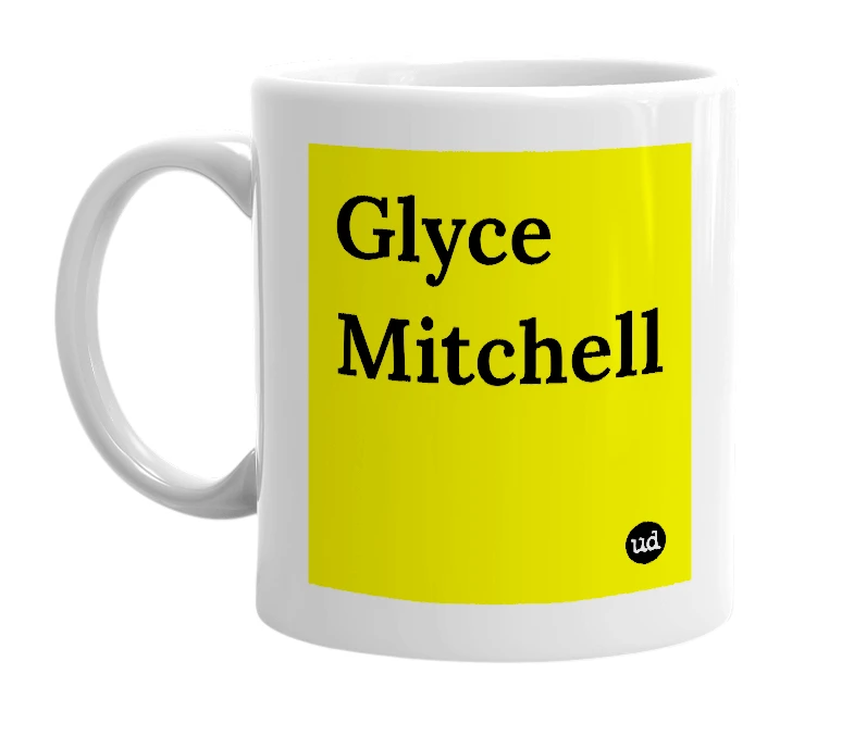 White mug with 'Glyce Mitchell' in bold black letters